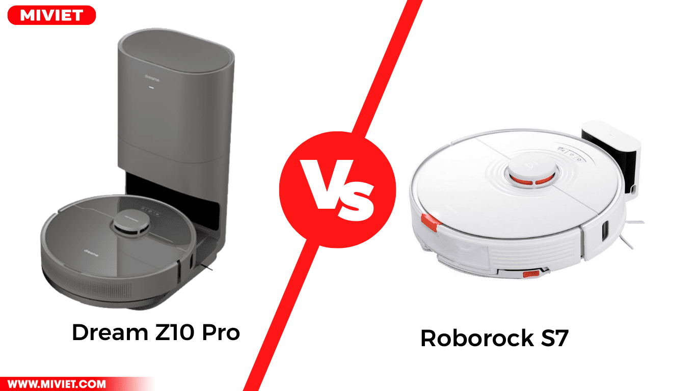 So sánh robot hút bụi Dreame Z10 Pro và Roborock S7