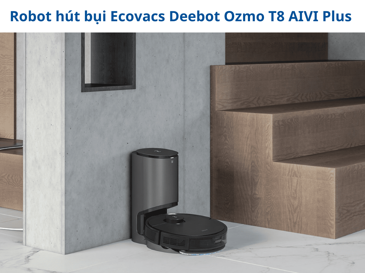 Robot hút bụi Ecovacs Deebot Ozmo T8 AIVI PLUS
